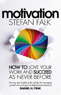 Motivation: How to Love Your Work and Succeed as Never Before (Trade Paperback)