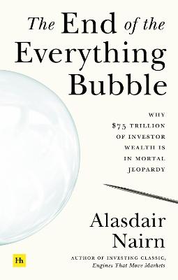 The End of the Everything Bubble: Why $75 trillion of investor wealth is in mortal jeopardy