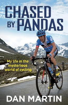 Chased By Pandas: My life in the mysterious world of cycling