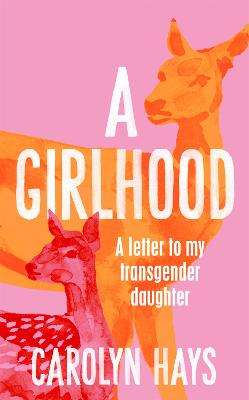 A Girlhood: A Letter to My Transgender Daughter (Paperback)
