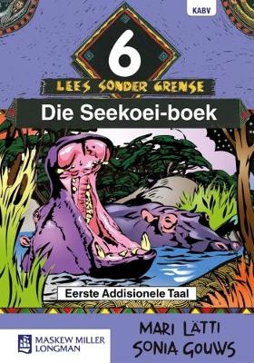Lees sonder grense (Afrikaans eerste addisionele taal): Graad 6: Leesboek: Die seekoei-boek
