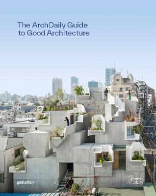 Archdaily's Guide to Good Architecture: The Now and How of Built Environments