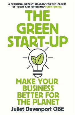 The Green Start-up: 'A beautiful, urgent "how-to" for the leaders of today and tomorrow' - MARY PORTAS
