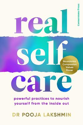 Real Self-Care: Powerful Practices to Nourish Yourself from the Inside Out (Trade Paperback)