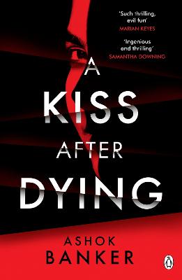 A Kiss After Dying: 'An addictive thriller in which revenge is a dish best served deliciously cold' T.M. LOGAN