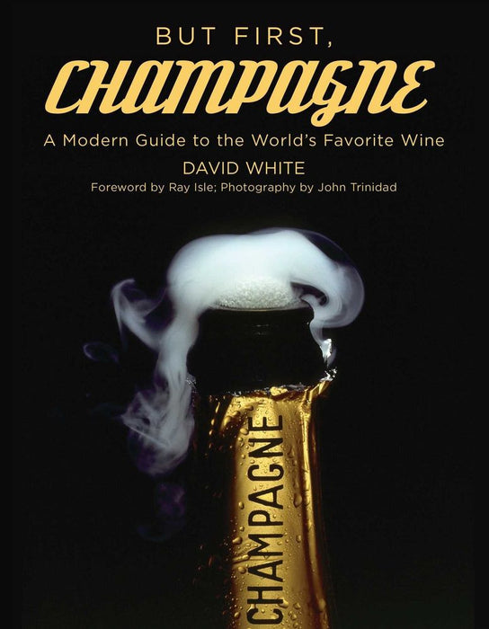 But First, Champagne: A Modern Guide to the World's Favorite Wine (Trade Paperback)
