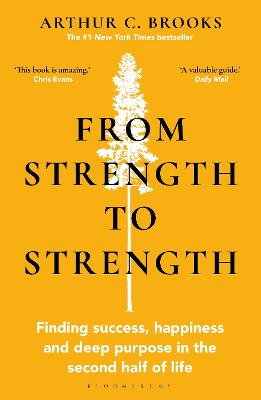 From Strength to Strength: Finding Success, Happiness and Deep Purpose in the Second Half of Life (Paperback)