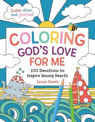 Coloring God's Love For Me: 100 Devotions To Inspire Young Hearts (Paperback)