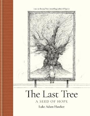 The Last Tree: A Seed of Hope (Hardcover)