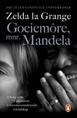 Goeiemore, mnr. Mandela: 'n Jong vrou, 'n president, 'n lewensveranderende vriendskap