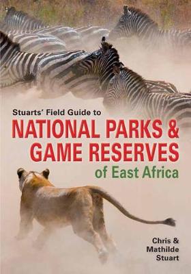 Stuarts' Field Guide to Game and Nature Reserves of East Africa (Paperback)