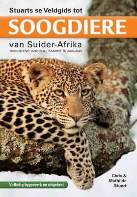 Stuarts se veldgids tot soogdiere van suider-Afrika: Insluitend Angola, Zambie & Malawi