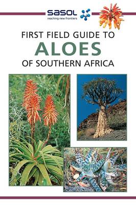 Sasol first field guide to aloes of Southern Africa