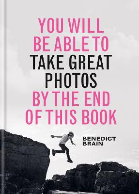 You Will Be Able To Take Great Photos By The End Of This Book
