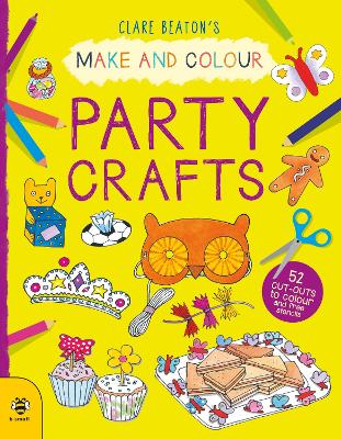 Make & Colour Party Crafts: 52 Cut-Outs to Colour and Free Stencils