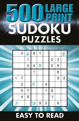 500 Large Print Sudoku Puzzles: Easy to read
