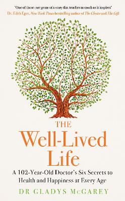 The Well-Lived Life: A 102-Year-Old Doctor's Six Secrets to Health and Happiness at Every Age (Trade Paperback)