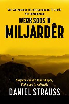 Werk Soos 'n Miljarder: Van Werknemer Tot Suksesvolle Entrepreneur - 'n Storie Van Sakesukses (Paperback)
