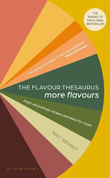 The Flavour Thesaurus: More Flavours: Plant-led Pairings, Recipes and Ideas for Cooks