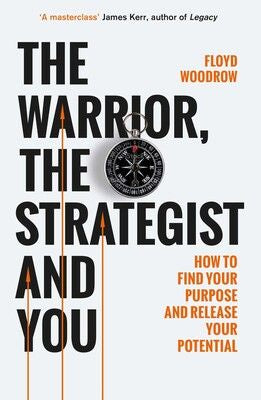 The Warrior, Strategist and You: How to Find Your Purpose and Realise Your Potential