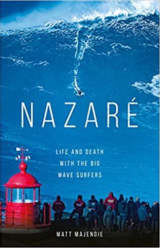 Nazare: Life and Death with the Big Wave Surfers (Trade Paperback)