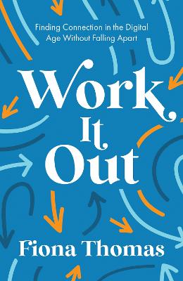 Work It Out: Finding Connection in the Digital Age Without Falling Apart (Paperback)