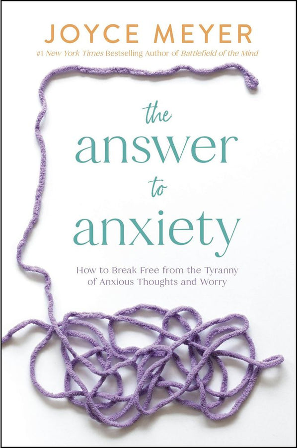 The Answer To Anxiety: How to Break Free From the Tyranny of Anxious Thoughts and Worry (Paperback)