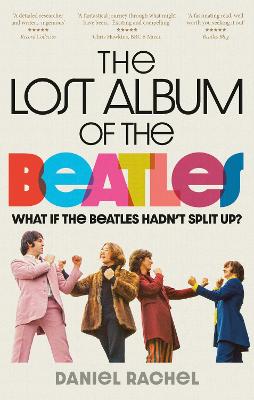 The Lost Album of The Beatles: What if the Beatles hadn't split up? (Paperback)