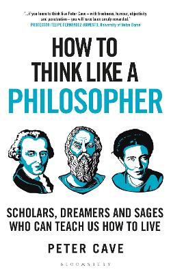 How to Think Like a Philosopher: Scholars, Dreamers and Sages Who Can Teach Us How to Live (Trade Paperback)
