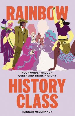 Rainbow History Class: Your Guide Through Queer and Trans History (Hardcover)