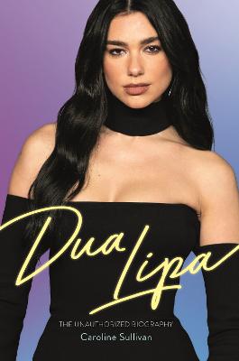 Dua Lipa: The Unauthorized Biography (Paperback)