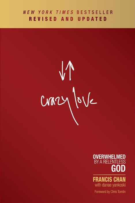 Crazy Love: Overwhelmed By A Relentless God (Revised & Updated) (Paperback)