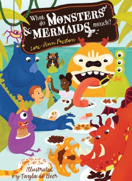 What Do Monsters & Mermaids Munch? Recipes For Hungry Kids (Paperback)