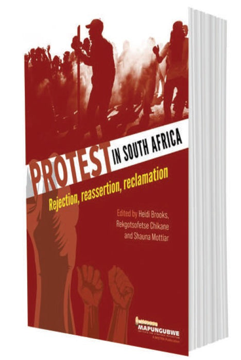 Protest in South Africa: Rejection, Reassertion, Reclamation (Trade Paperback)