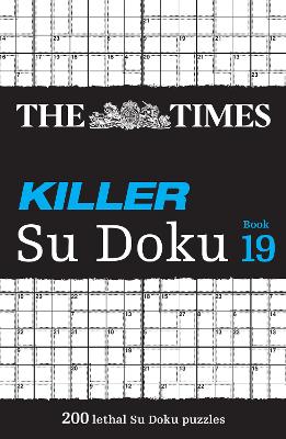 The Times Killer Su Doku Book 19: 200 lethal Su Doku puzzles (The Times Su Doku) (Paperback)