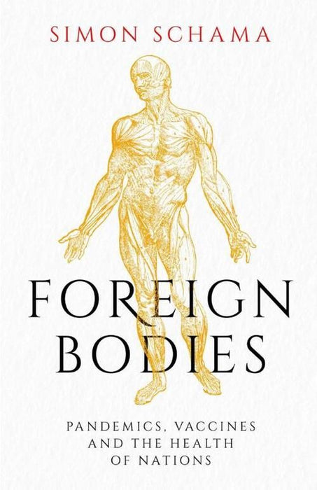 Foreign Bodies: Pandemics, Vaccines and the Health of Nations (Paperback)
