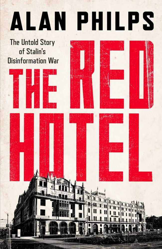 The Red Hotel: The Untold Story of Stalin's Disinformation War
