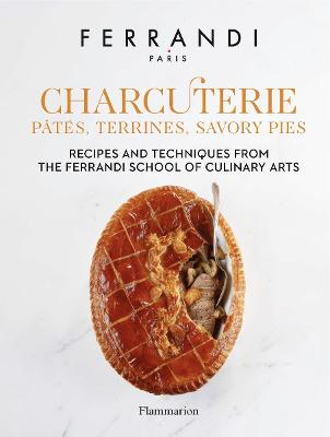Charcuterie: Pates, Terrines, Savory Pies: Recipes and Techniques from the Ferrandi School of Culinary Arts (Hardcover)