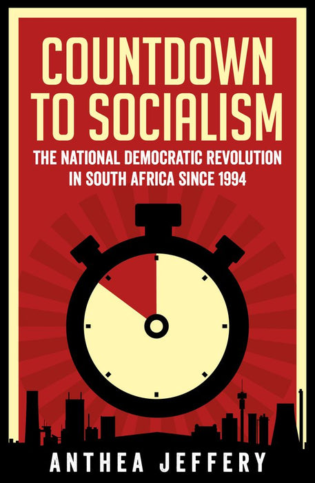 Countdown to Socialism: The National Democratic Revolution in South Africa Since 1994 (Trade Paperback)