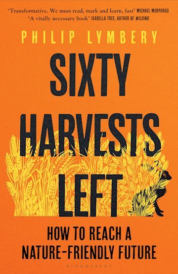 Sixty Harvests Left: How To Reach A Nature-Friendly Future (Paperback)