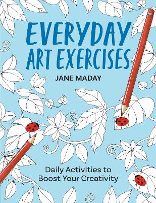 Everyday Art Exercises: Daily Activities to Boost Your Creativity