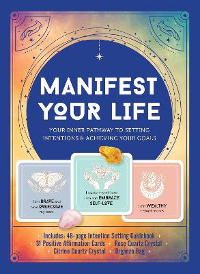 Manifest Your Life: Your Inner Pathway to Setting Intentions and Achieving Your Goals - Includes: Includes: 48-page Intention Setting Guidebook, 31 Positive Affirmation Cards, Rose  Quartz Crystal, Citrine Quartz Crystal, Organza Bag