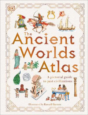 The Ancient Worlds Atlas: A Pictorial Guide to Past Civilizations (Paperback)