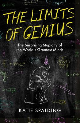 The Limits of Genius: The Surprising Stupidity of the World's Greatest Minds (Paperback)