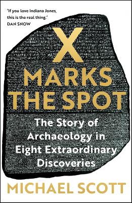 X Marks the Spot: The Story of Archaeology in Eight Extraordinary Discoveries (Trade Paperback)