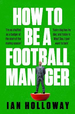 How to Be a Football Manager: Enter the hilarious and crazy world of the gaffer (Paperback)
