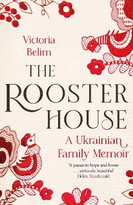 The Rooster House: A Ukrainian Family Memoir (Paperback)
