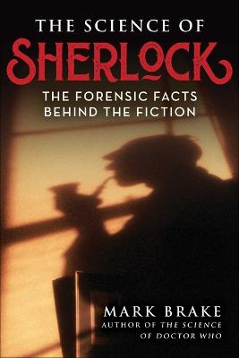 The Science of Sherlock: The Forensic Facts Behind the Fiction (Paperback)