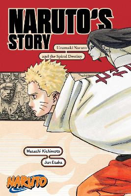 Naruto: Naruto's Story-Uzumaki Naruto and the Spiral Destiny (Paperback)