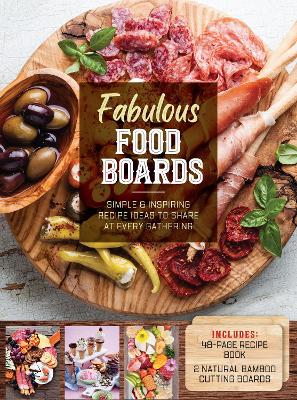 Fabulous Food Boards Kit: Simple and Inspiring Recipe Ideas to Share at Every Gathering - Includes: 48-page Recipe Book, 2 Natural Bamboo Cutting Boards